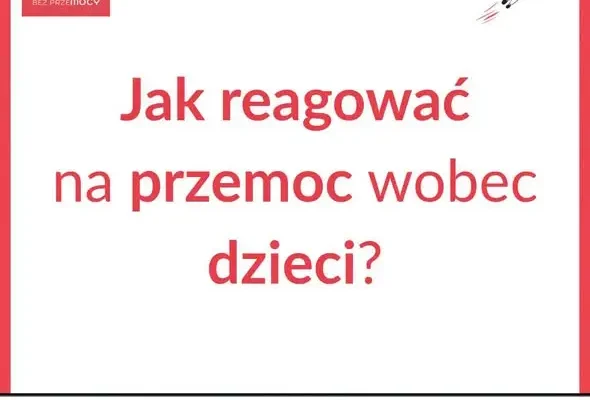 Kampania „Dzieciństwo bez Przemocy” – jak reagować, gdy dziecku dzieje się krzywda?